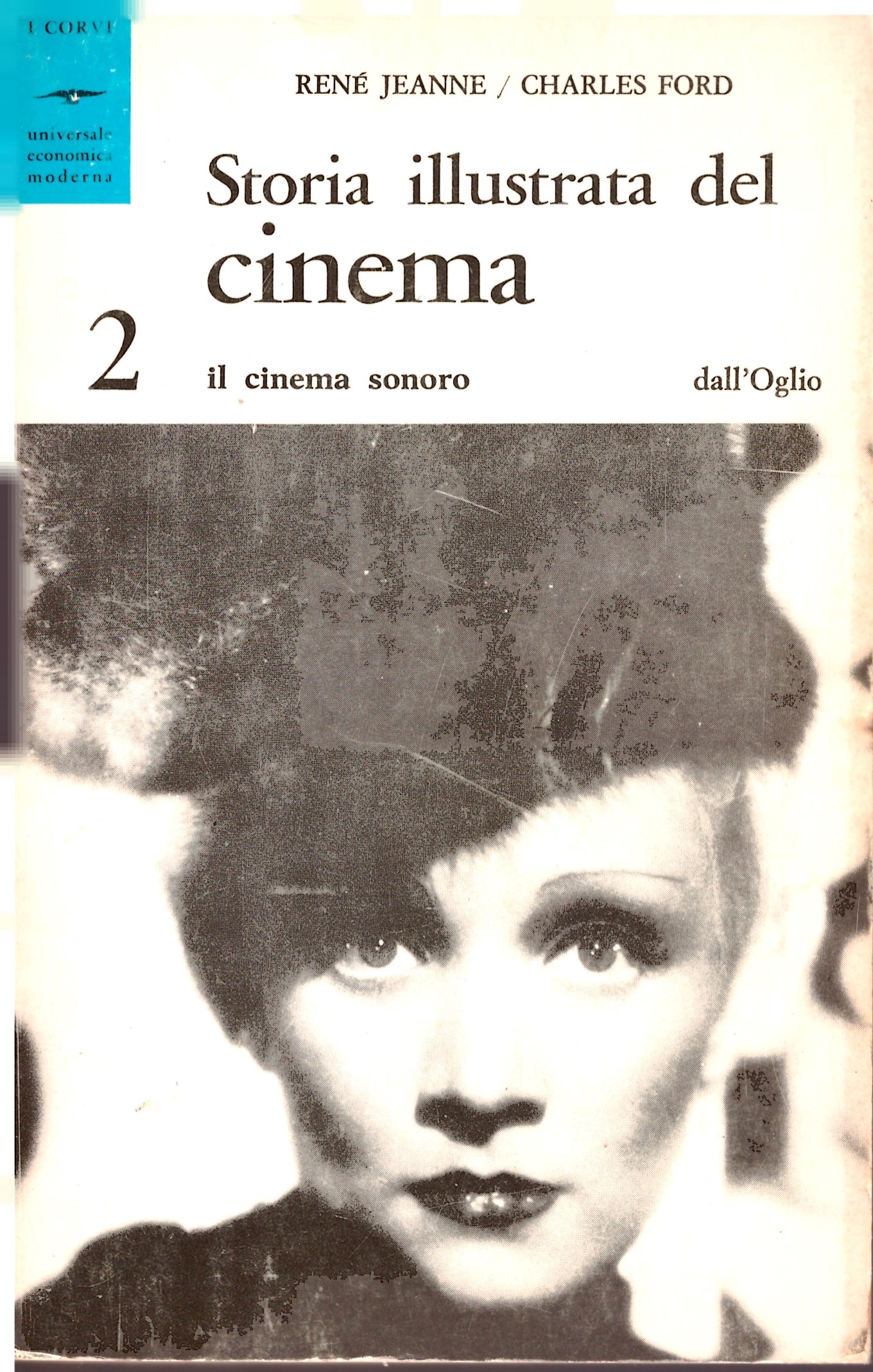Storia illustrata del cinema 2 (Il cinema sonoro) - René Jeanne/Charles Ford.