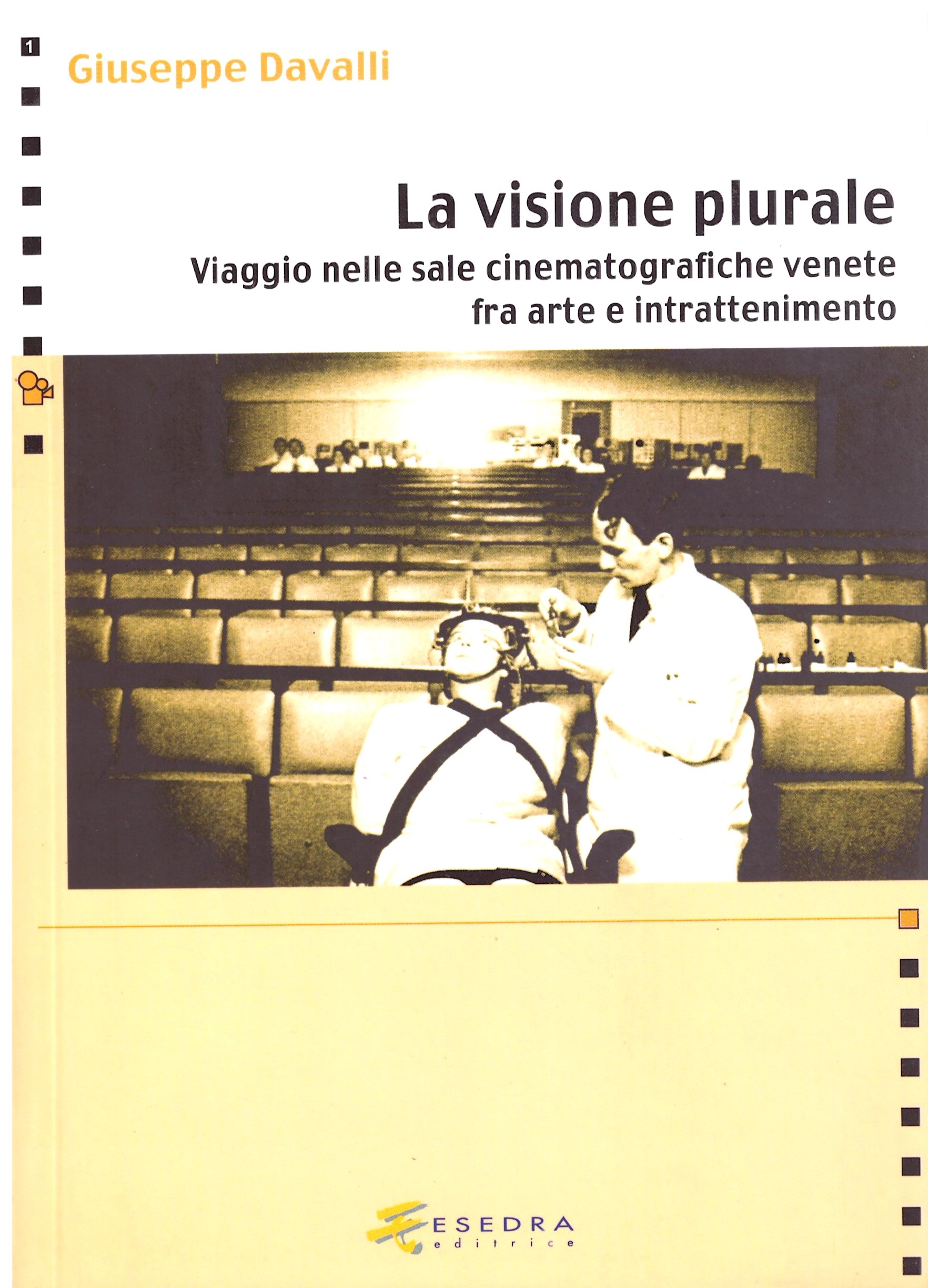 La visione plurale (Viaggio nelle sale cinematografiche venete, fra arte e intrattenimento) - Giuseppe Davalli.