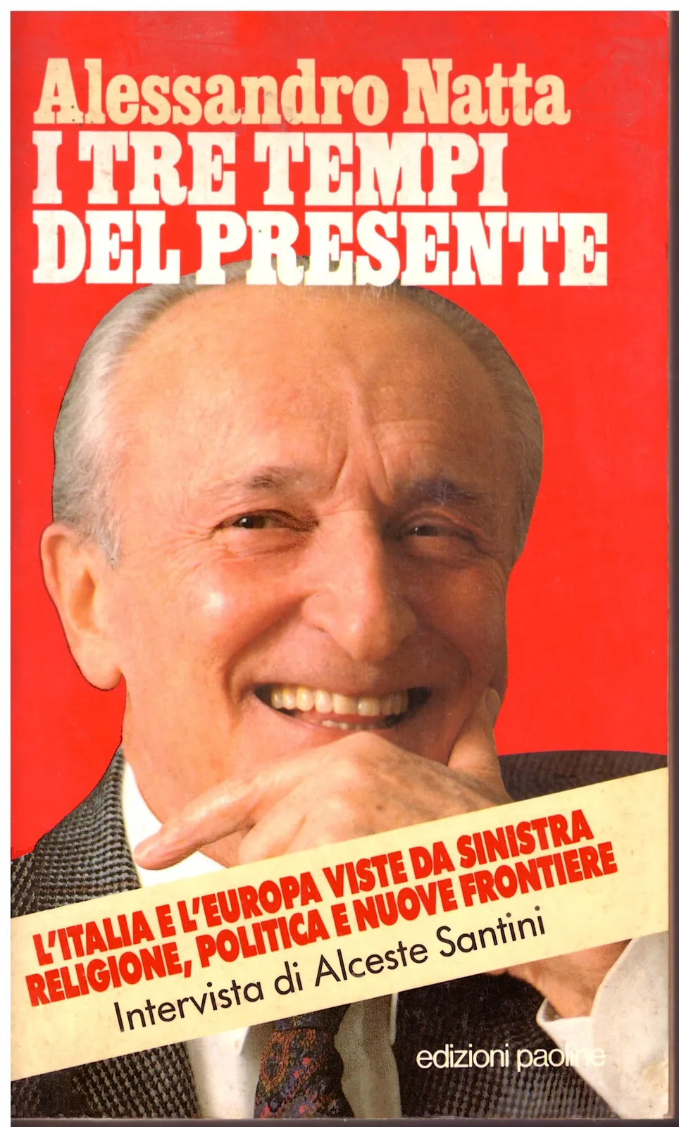I TRE TEMPI DEL PRESIDENTE - Alessandro Natta.
