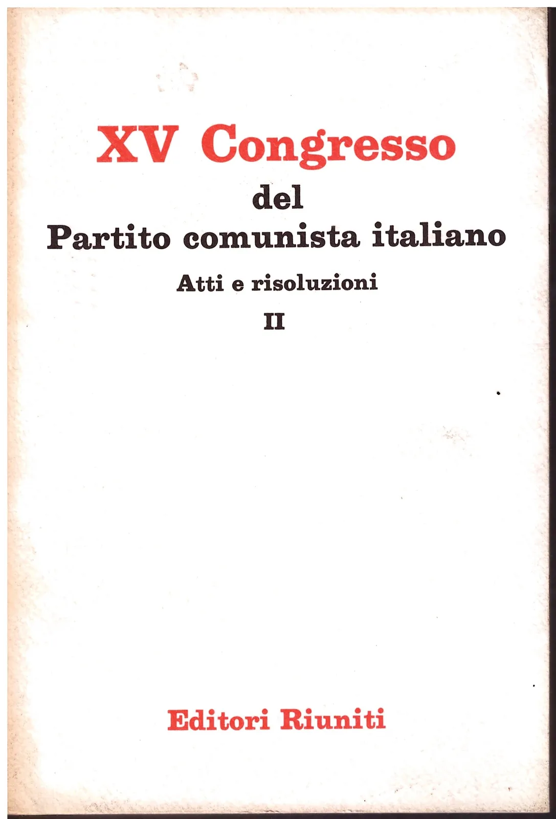 Editori Riuniti - XV Congresso del partito comunista italiano (Atti e risoluzioni II)