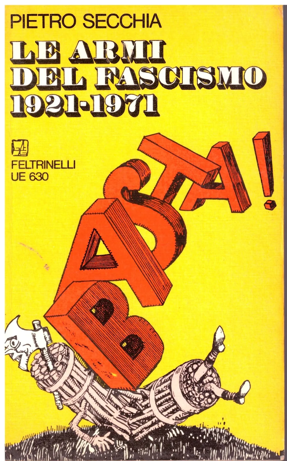 LE ARMI DEL FASCISMO 1921-1971 - Pietro Secchia.