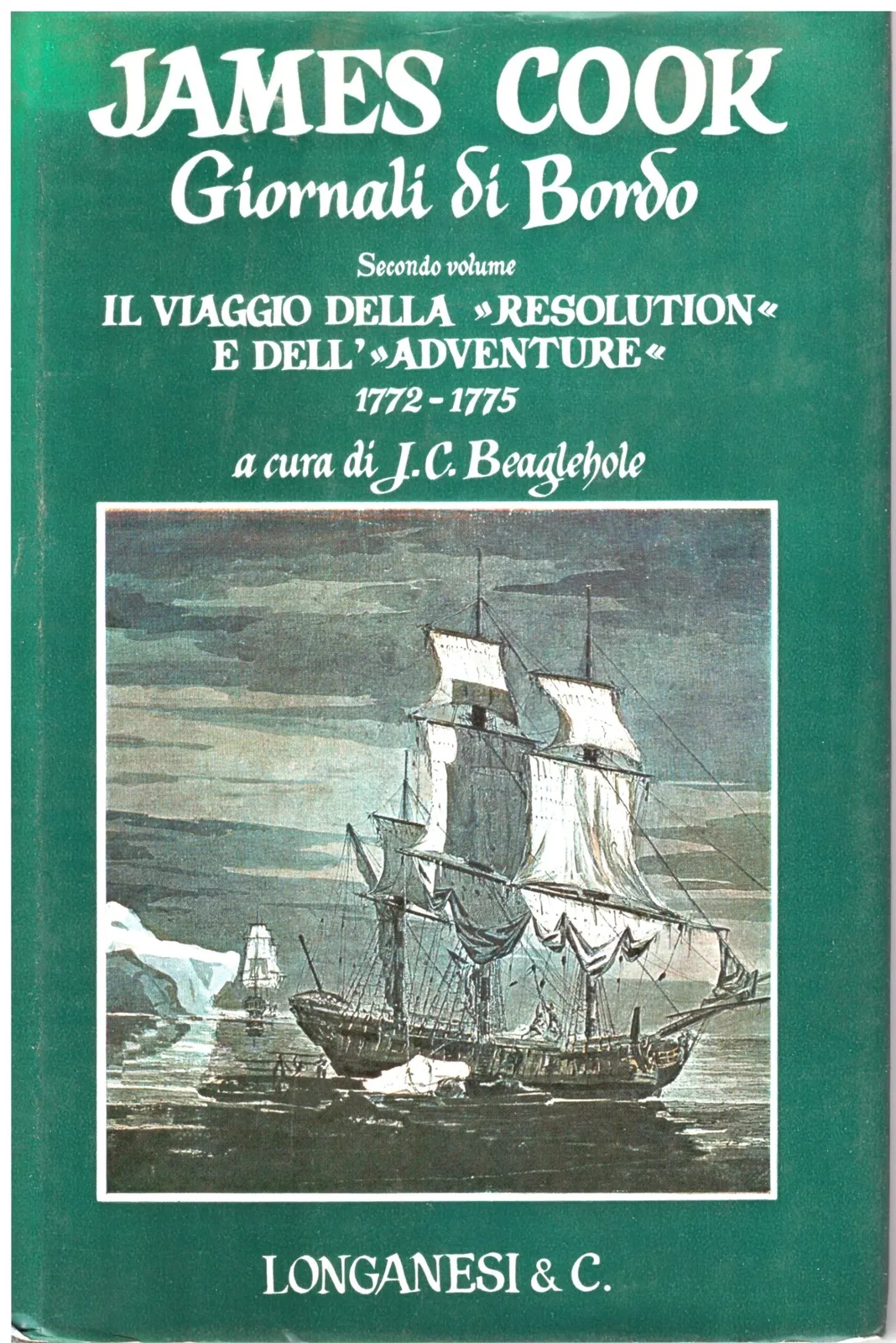 Giornali di bordo - Il viaggio della <<Resolution>> e dell' <<Adventure>> 1772-1775 - James Cook.