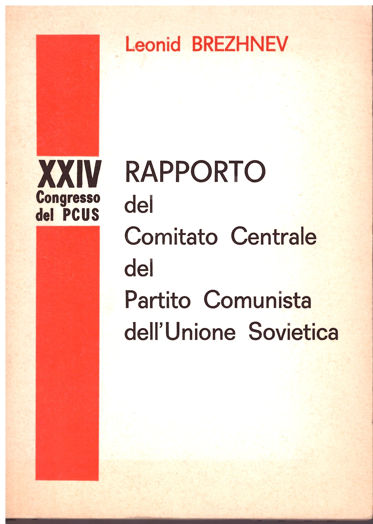 RAPPORTO del comitato centrale del Partito Comunista dell'Unione Sovietica - Leonid BREZHNEV.