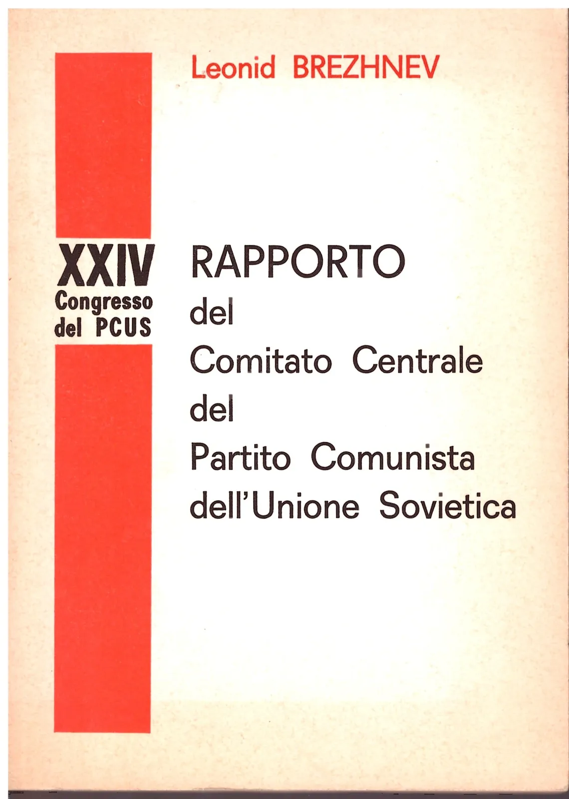 RAPPORTO del comitato centrale del Partito Comunista dell'Unione Sovietica - Leonid BREZHNEV.