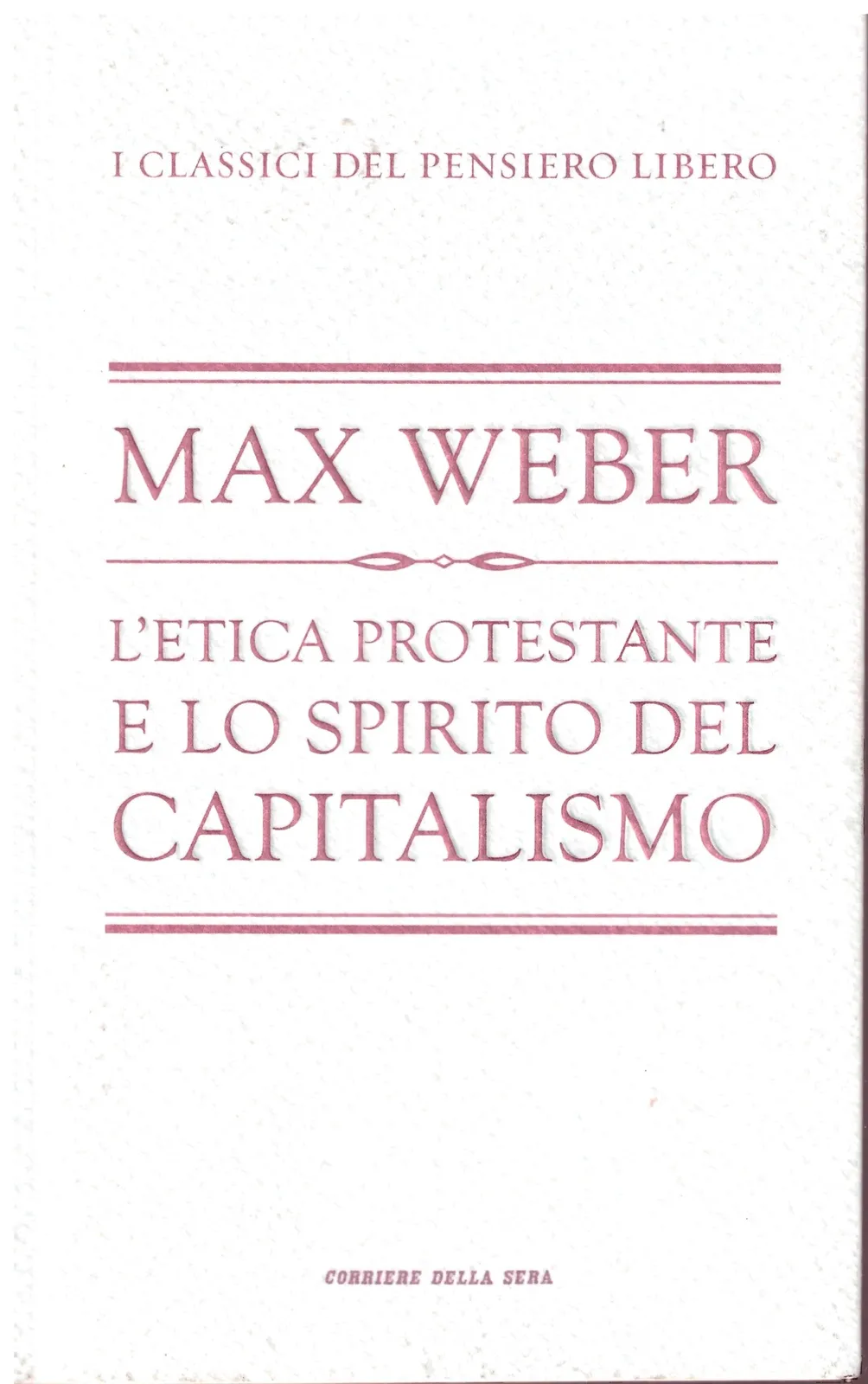 L'ETICA PROTESTANTE E LO SPIRITO DEL CAPITALISMO -  MAX WEBER.