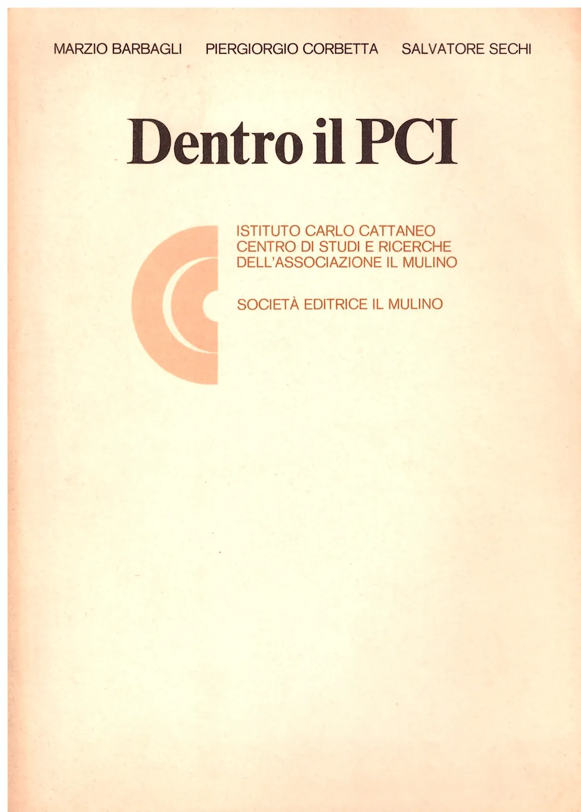 Dentro il PCI - Marzio Barbagli/Piergiorgio Corbetta/ Salvatore Secchi.