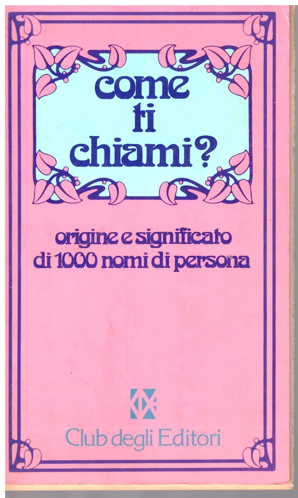 Come ti chiami? Origine e significato dei 1000 nome di persona.