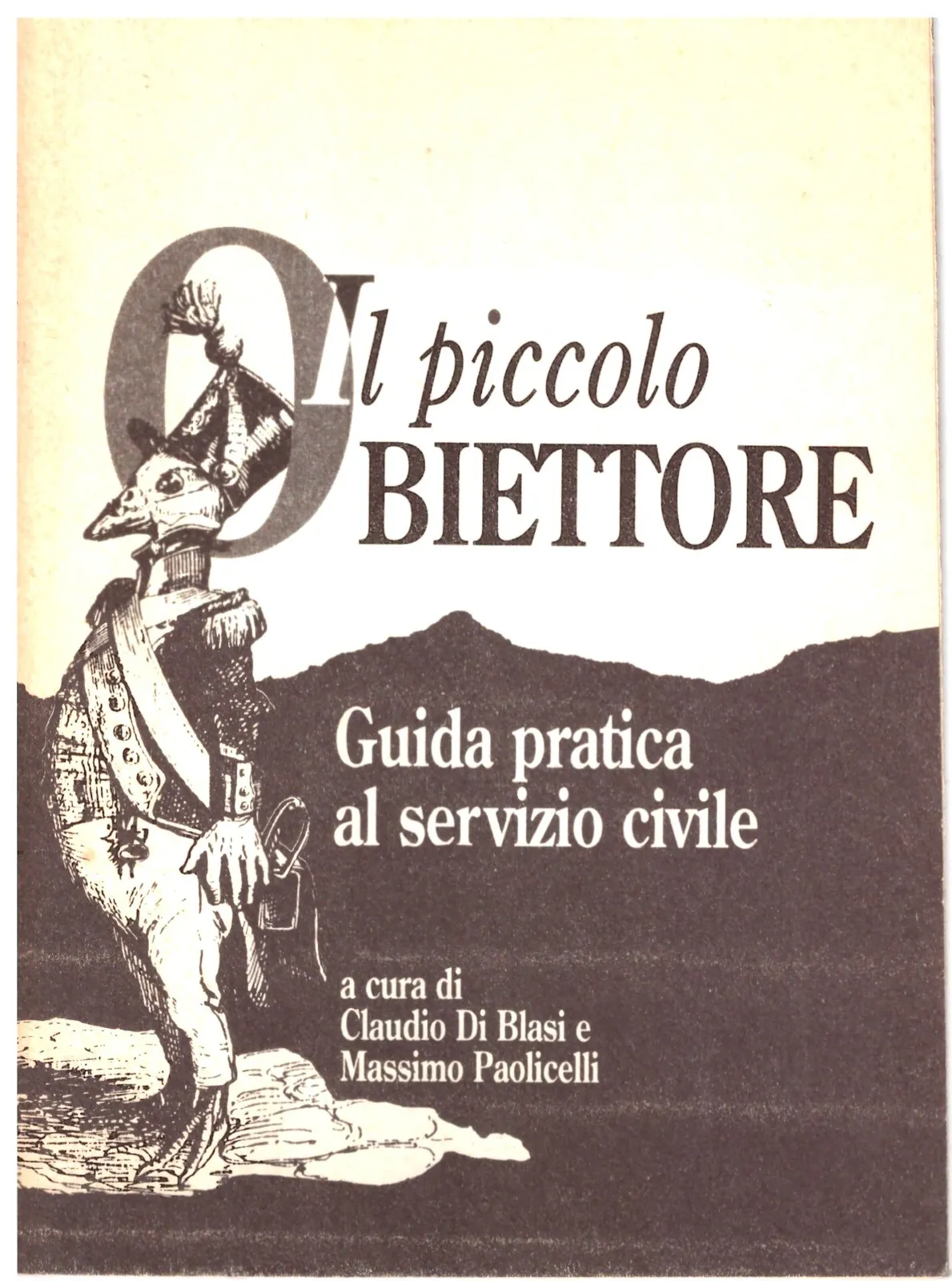 Il piccolo obiettore - Guida pratica al servizio civile - Claudio Di Blasi e Massimo Paolicelli.