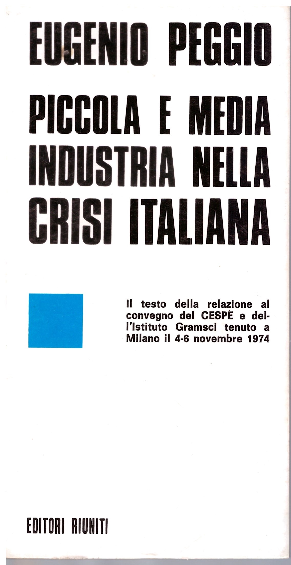 PICCOLA E MEDIA INDUSTRIA NELLA CRISI ITALIANA - EUGENIO PEGGIO.