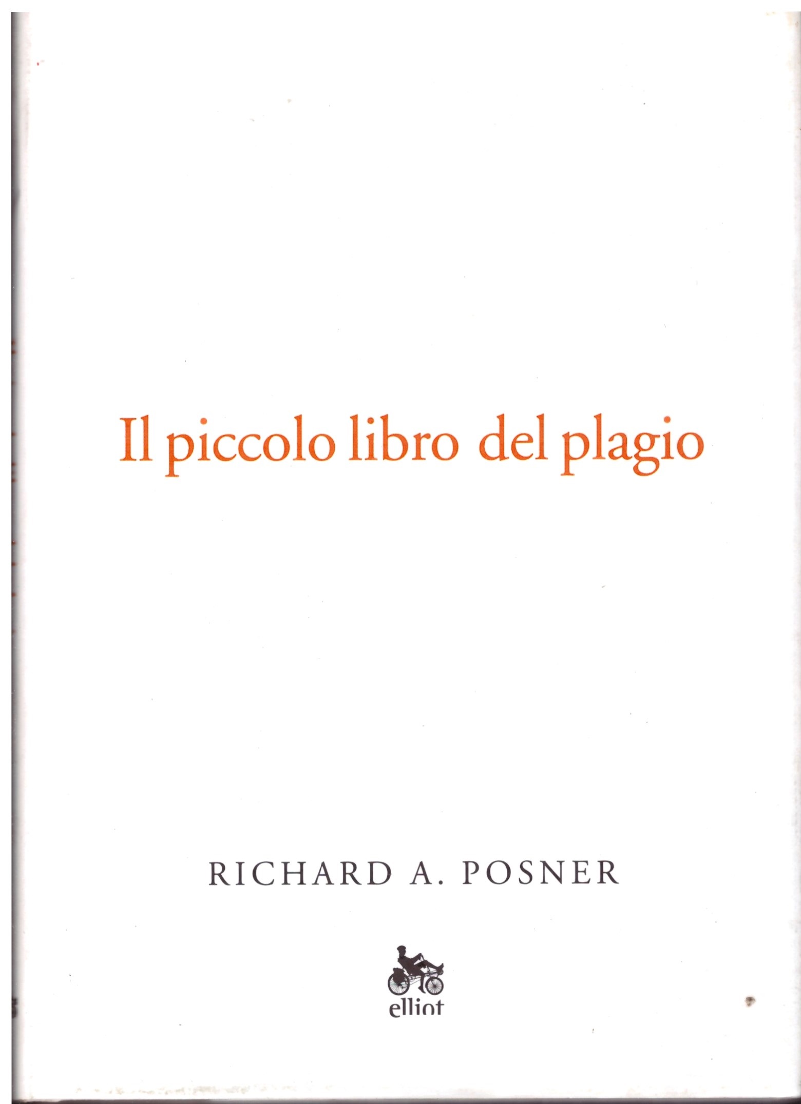 Il piccolo libro del plagio - Richard A. Posner.