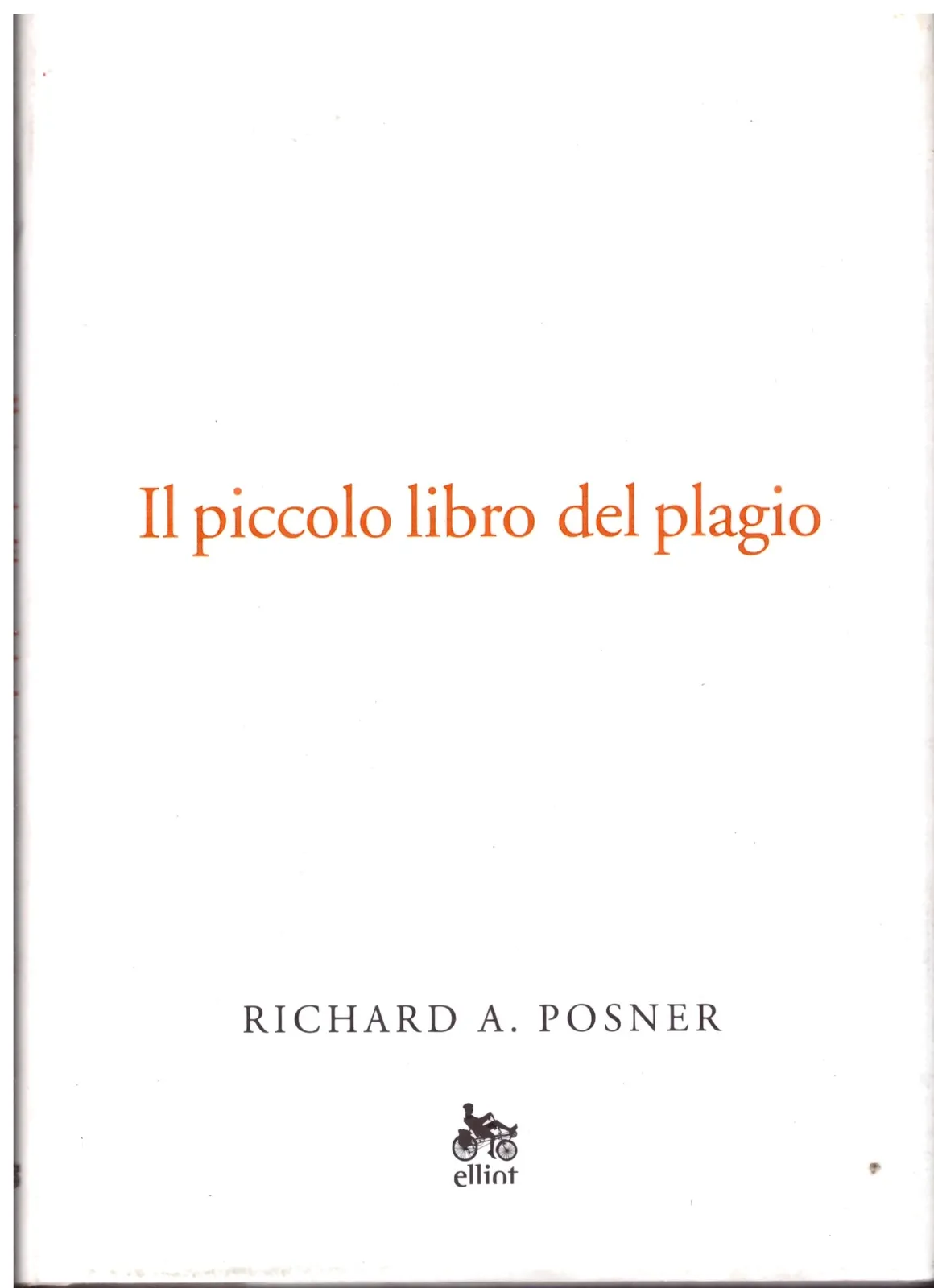 Il piccolo libro del plagio - Richard A. Posner.