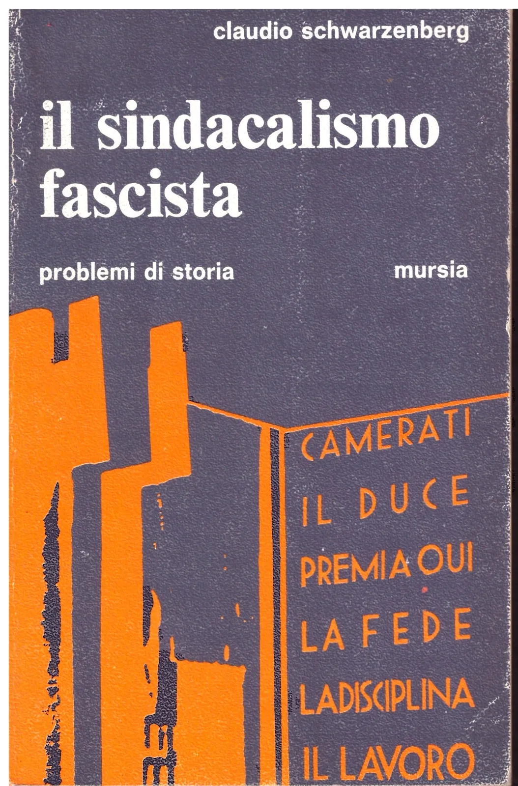 Il sindacalismo fascista - Claudio Schwarzenberg.