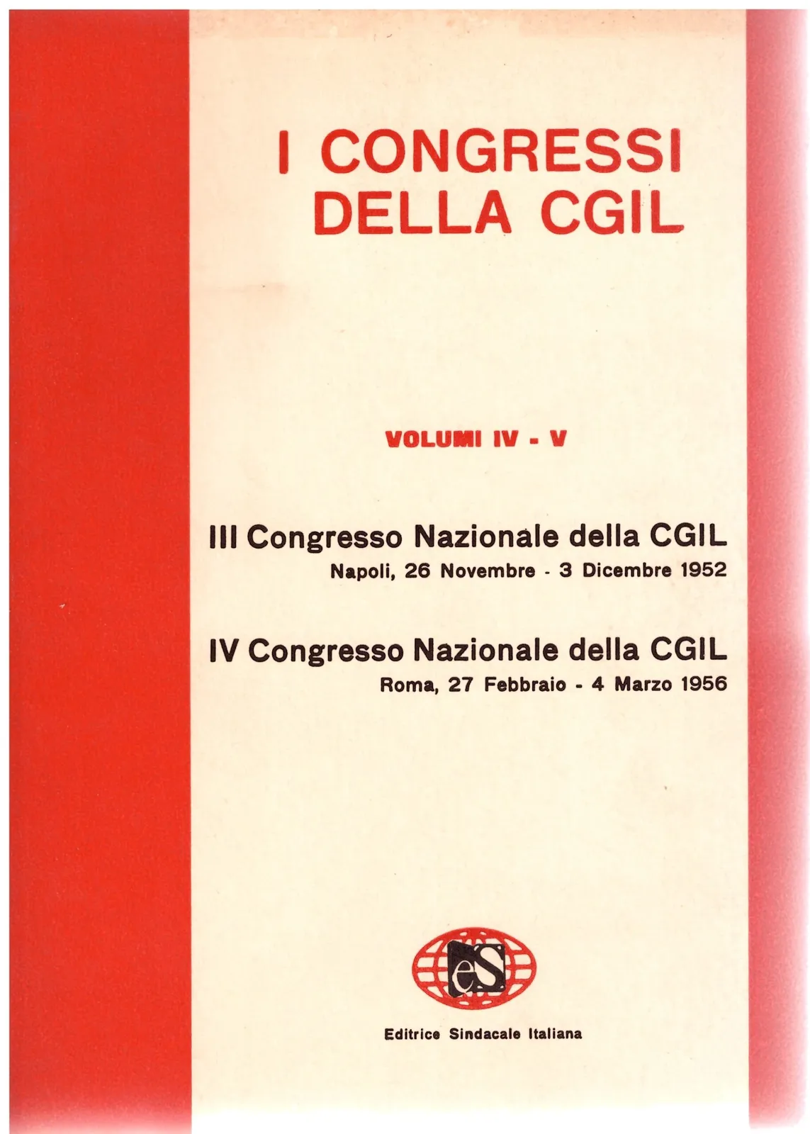 I congressi della CGL _ Volume IV - V - Editrice Sindacale Italiana
