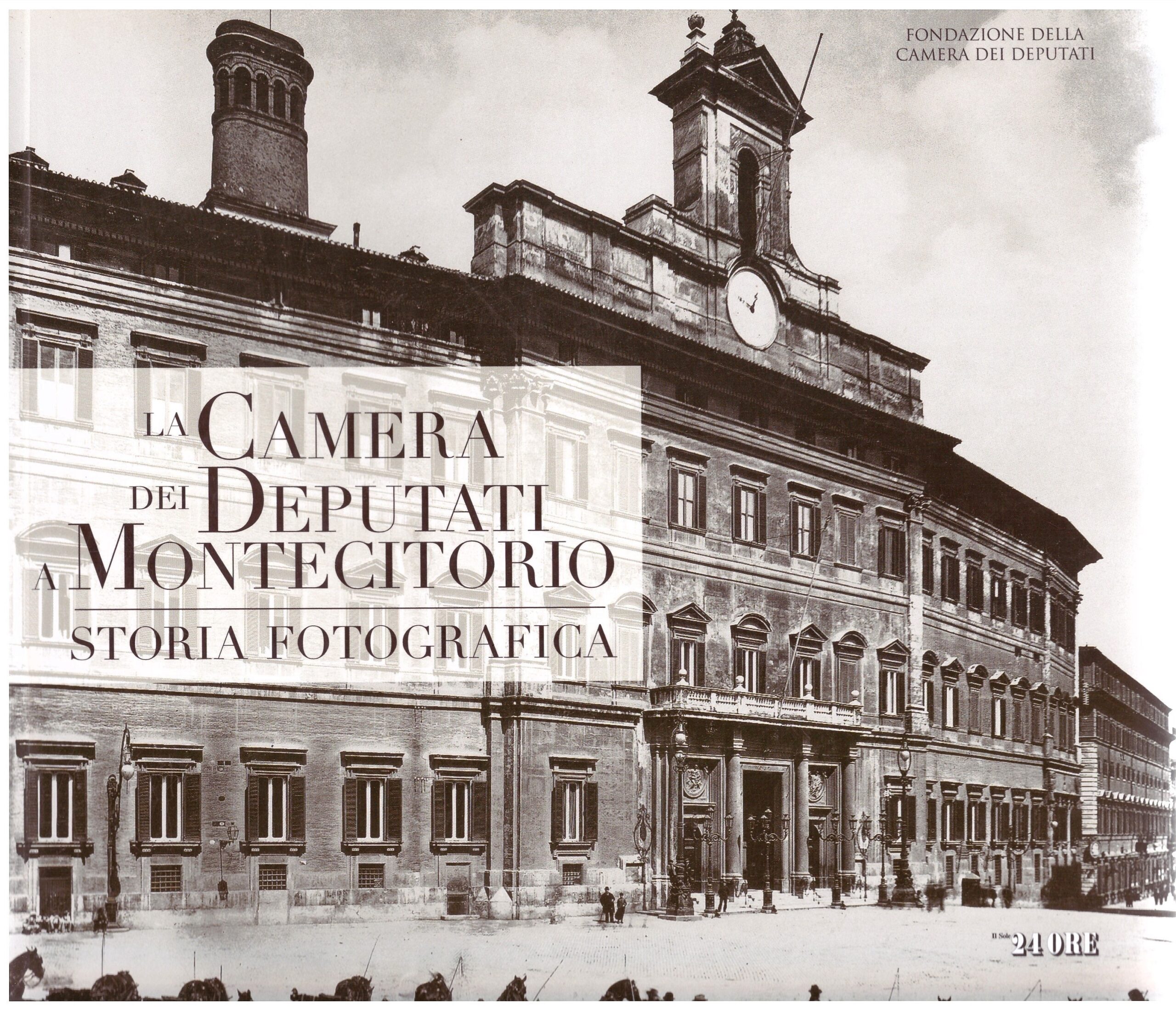 LA CAMERA DEI DEPUTATI A MONTECITORIO _ STORIA FOTOGRAFICA - Il Sole 24 ORE