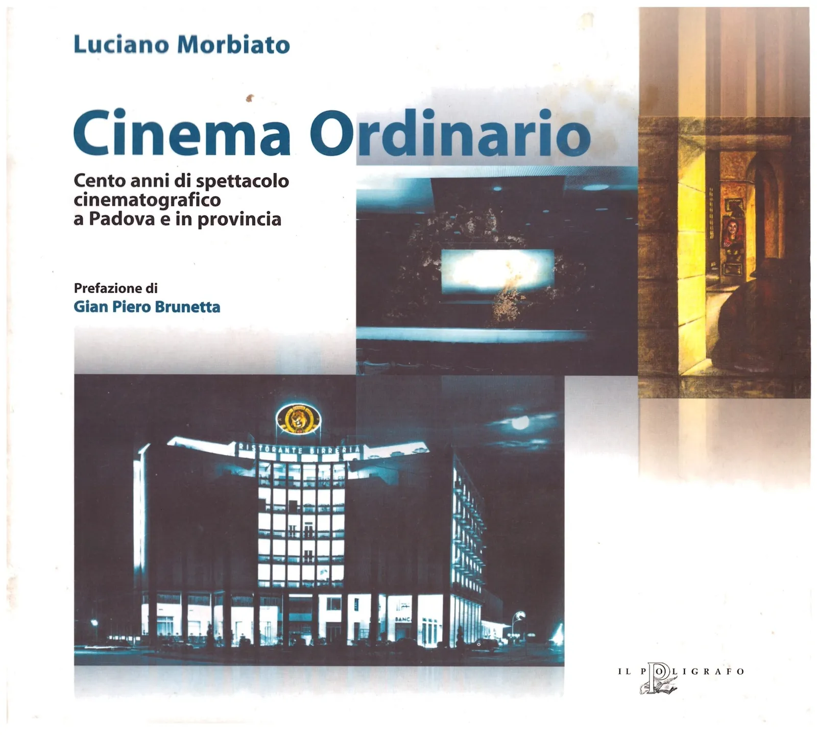 Cinema Ordinario_Cento anni di spettacolo cinematografico a Padova e Provincia - Luciano Morbiato.