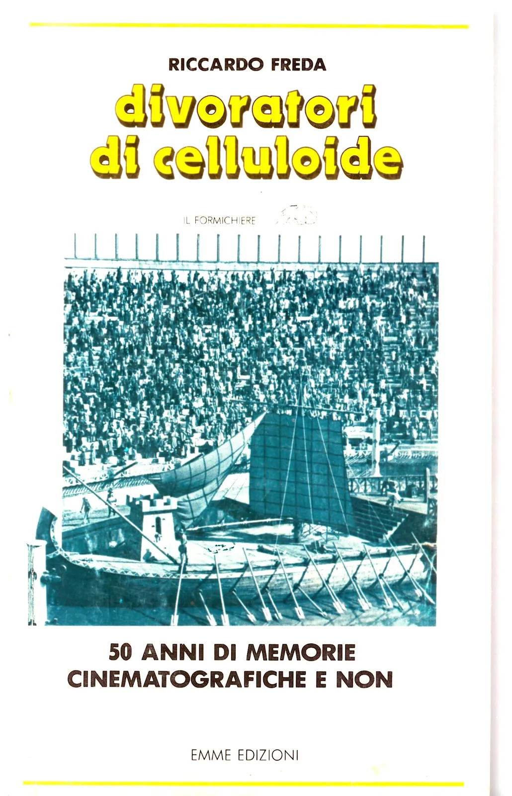 Divoratori di celluloide _50 ANNI DI MEMORIE CINEMATOGRAFICHE E NON - RICCARDO FREDA.