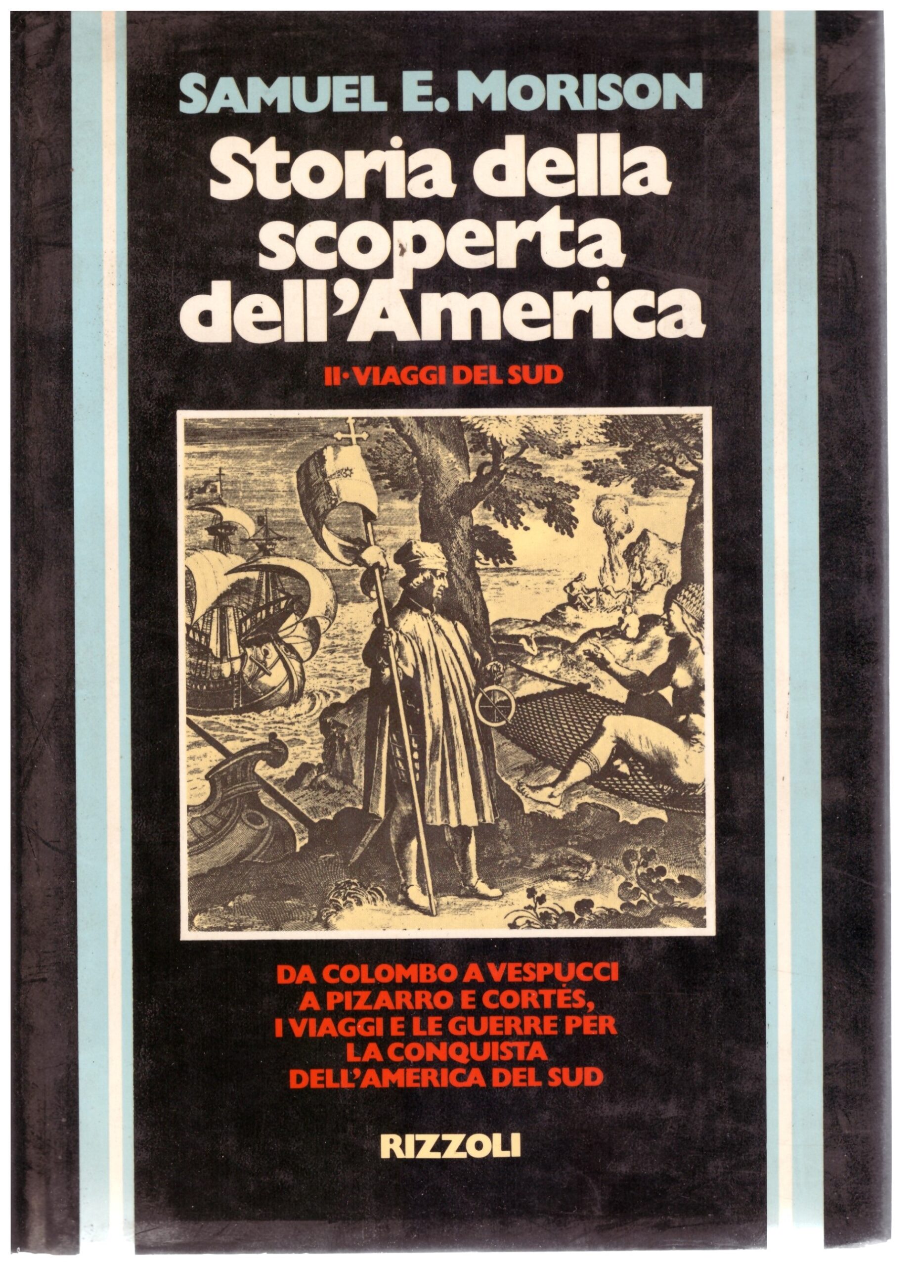 Storia della scoperta dell'America II-VIAGGI DEL SUD - SAMUEL E.MORISON