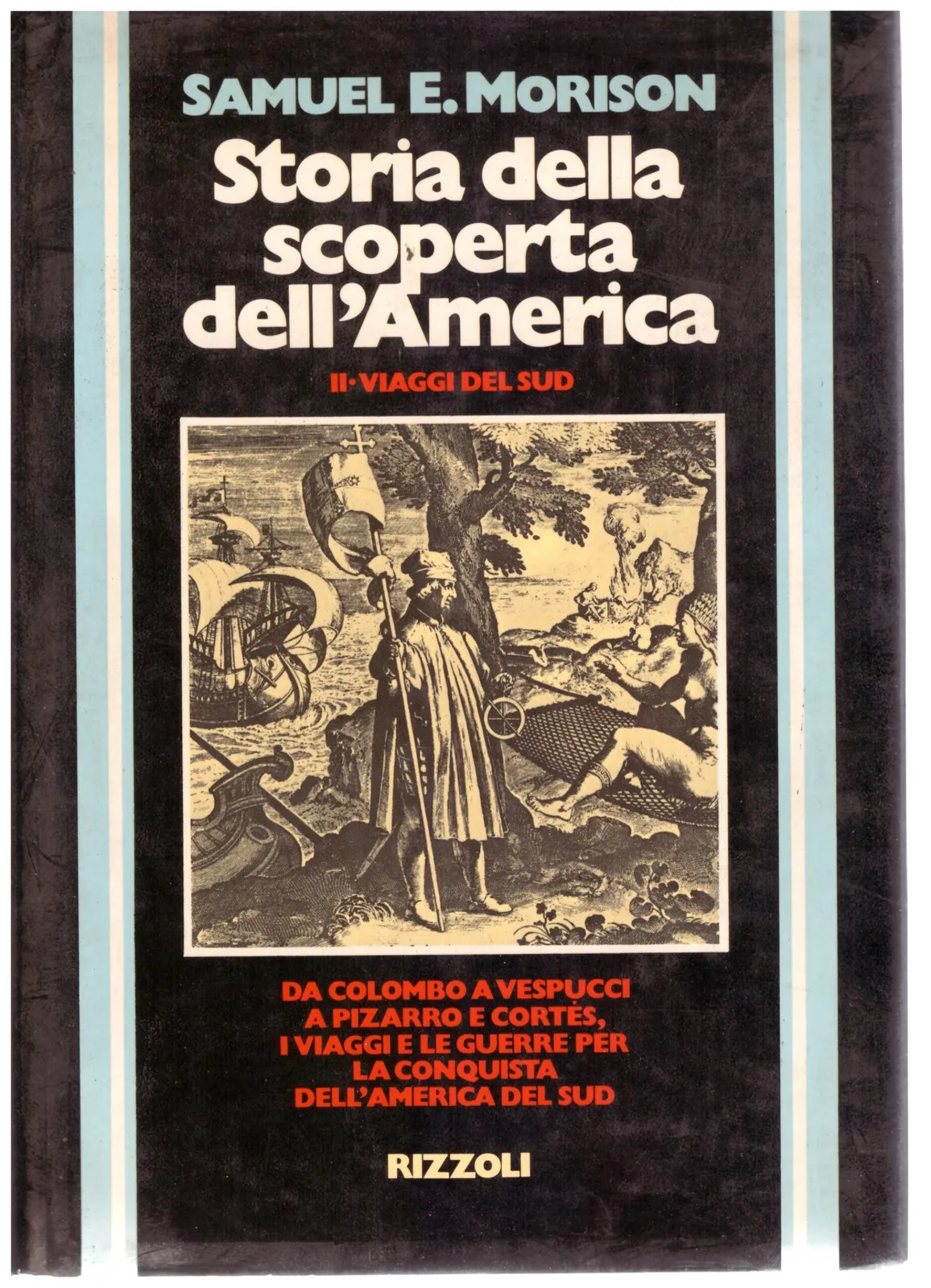 Storia della scoperta dell'America II-VIAGGI DEL SUD - SAMUEL E.MORISON