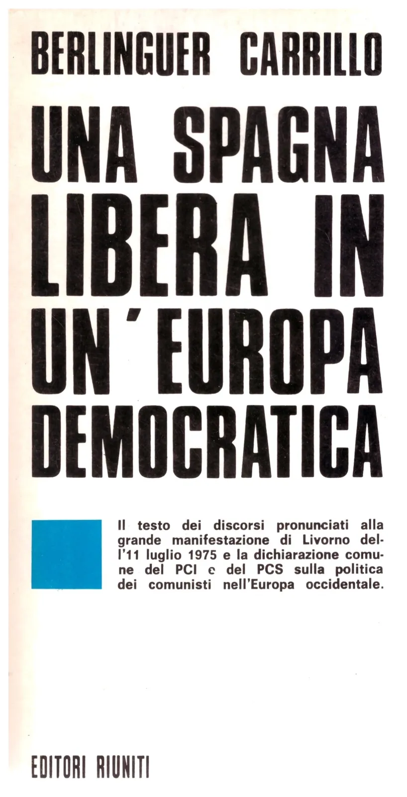 UNA SPAGNA LIBERA IN UN' EUROPA DEMOCRATICA - BERLINGUER CARRILLO.