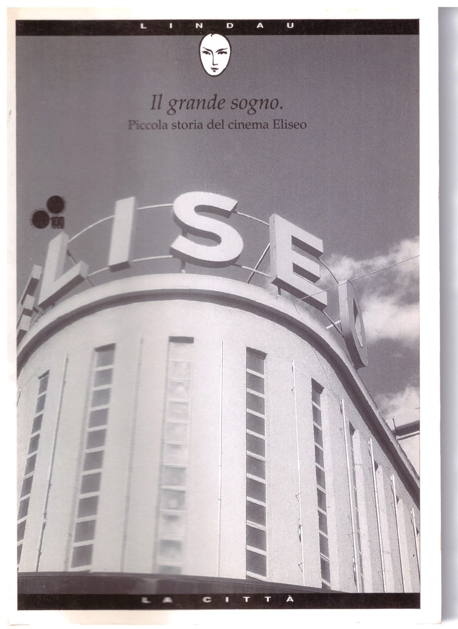 Il grande sogno _ Piccola storia del cinema Eliseo - LA CITTA'.