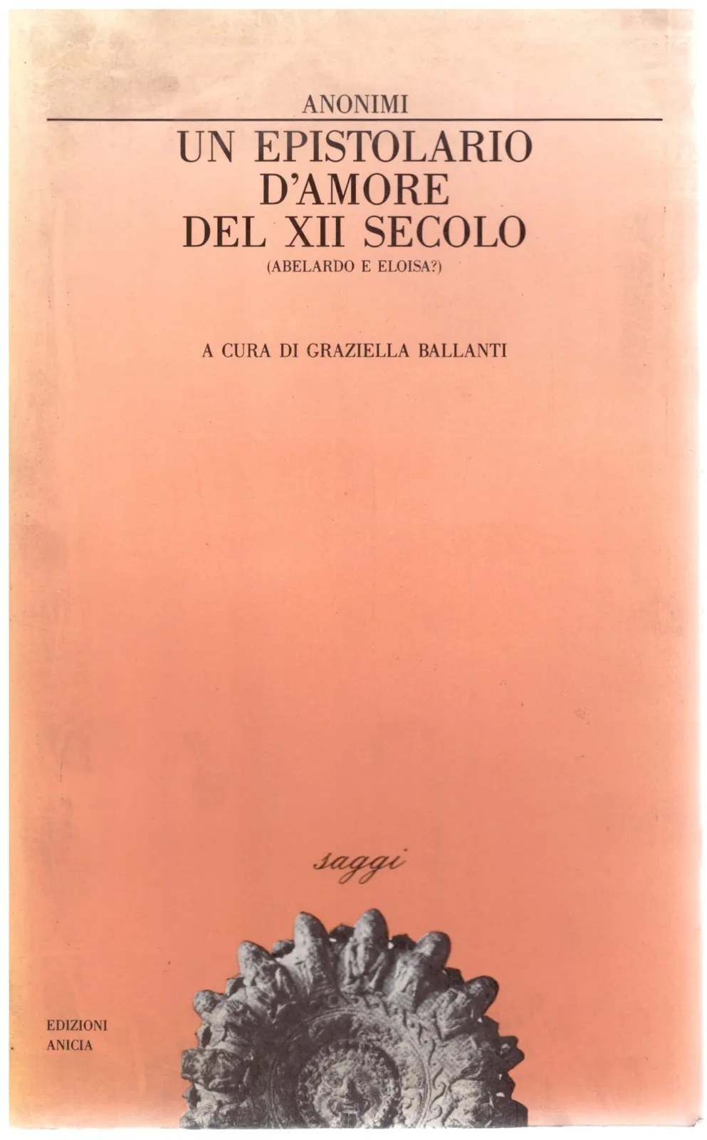 UN EPISTOLARIO D'AMORE DEL XII SECOLO - A cura di Gabriella Ballanti.