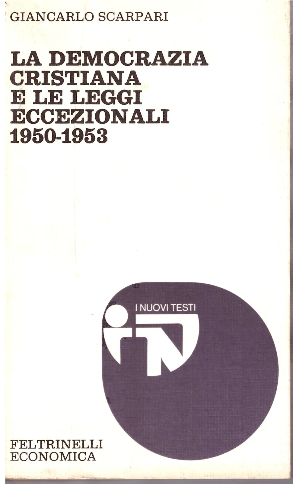 LA DEMOCRAZIA CRISTIANA E LE LEGGI ECCEZIONALI 1950-1953.