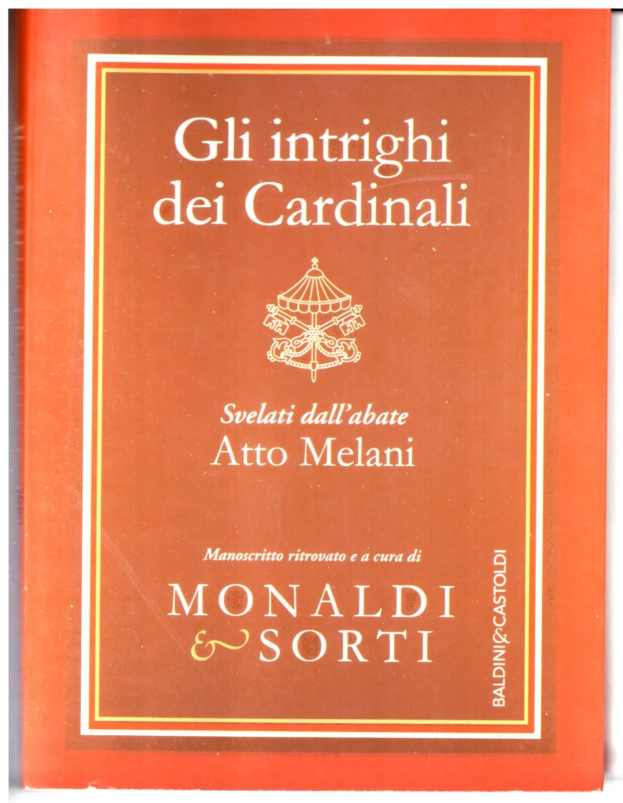 Gli intrighi dei Cardinali -Monaldi - Sorti.