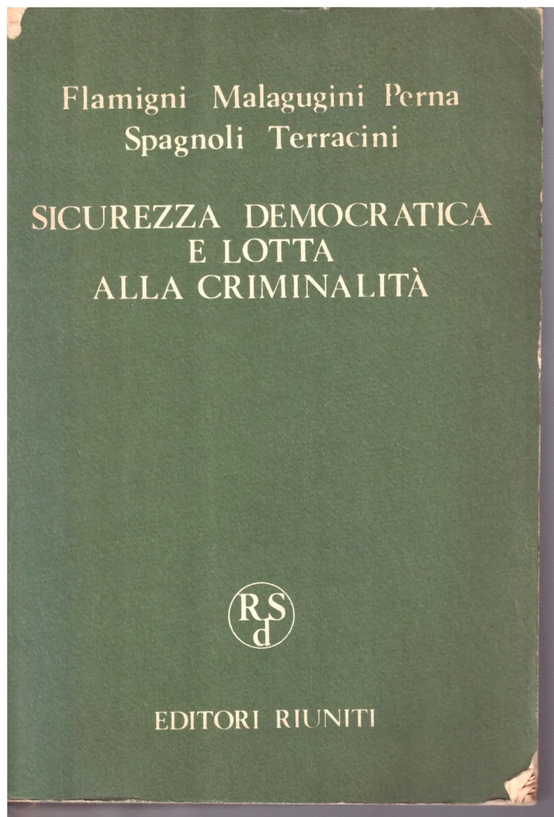 SICUREZZA DEMOCRATICA E LOTTA ALLA CRIMINALITA' - Flamigni/Malagugini/Perna/Spagnoli/Terracini.