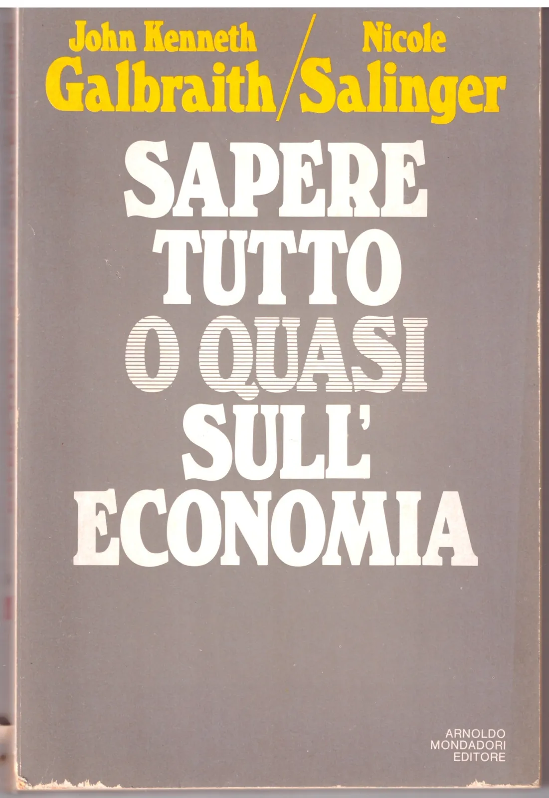 Sapere tutto o quasi sull'economia- John Kenneth Galbraith/ Nicole Salinger