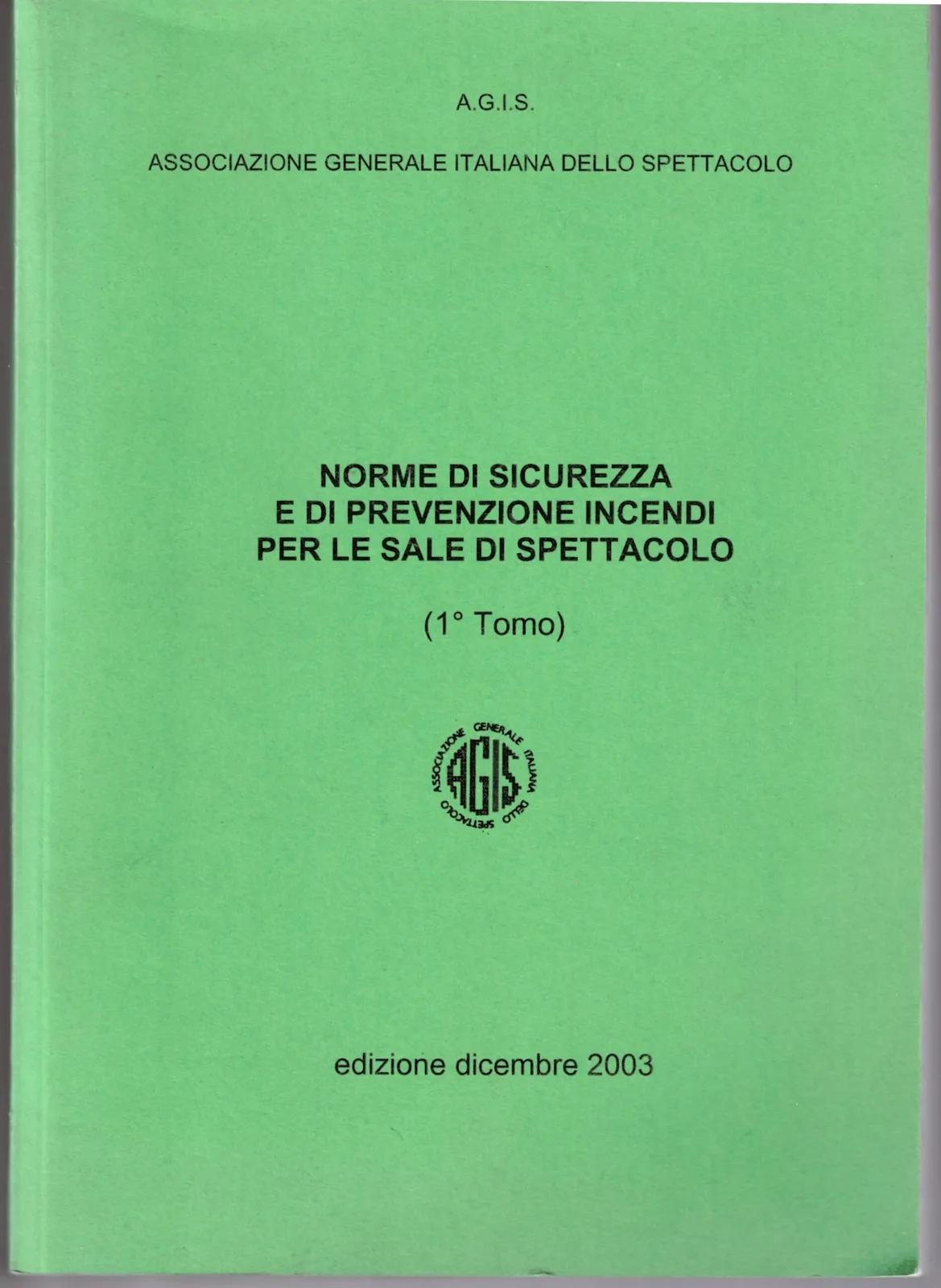 A.G.I.S - NORME DI SICUREZZA E DI PREVENZIONE INCENDI PER SALE DI SPETTACOLO