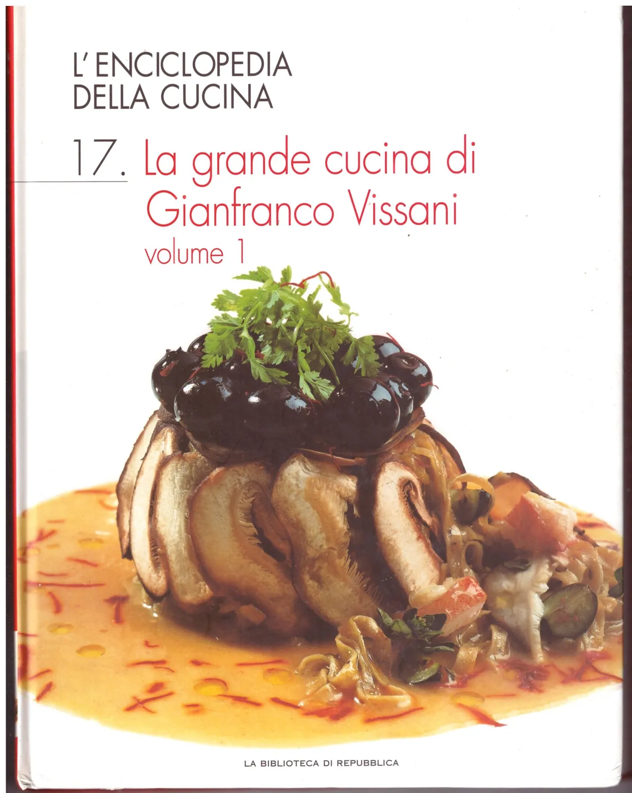 L'ENCICLOPEDIA DELLA CUCINA- 17. La grande cucina di Gianfranco Vissani (VOL.1)