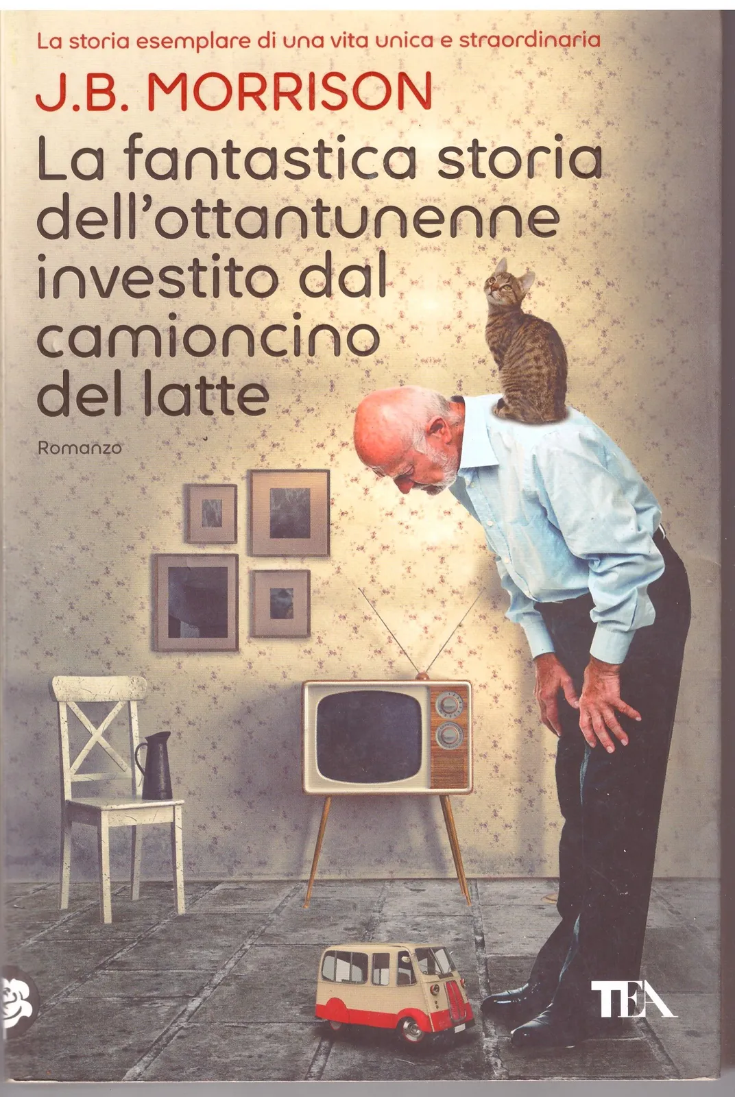 J.B. MORRISON - La fantastica storia dell'ottantunenne investito dal camioncino del latte