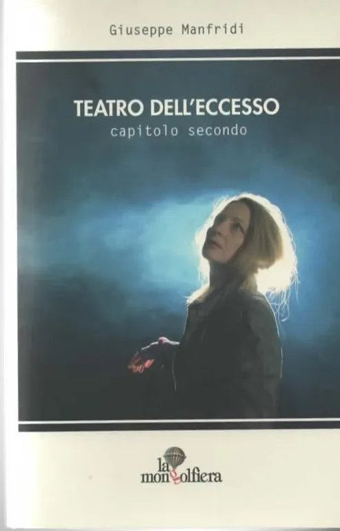 TEATRO DELL’ECCESSO capitolo secondo – Giuseppe Manfridi (2013)