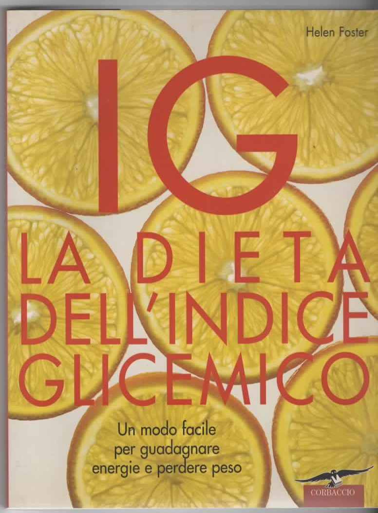 IG LA DIETA DELL’INDICE GLICEMICO – Helen Foster (2007)