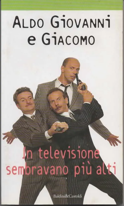 ALDO GIOVANNI E GIACOMO – In televisione sembravamo più alti (1998)