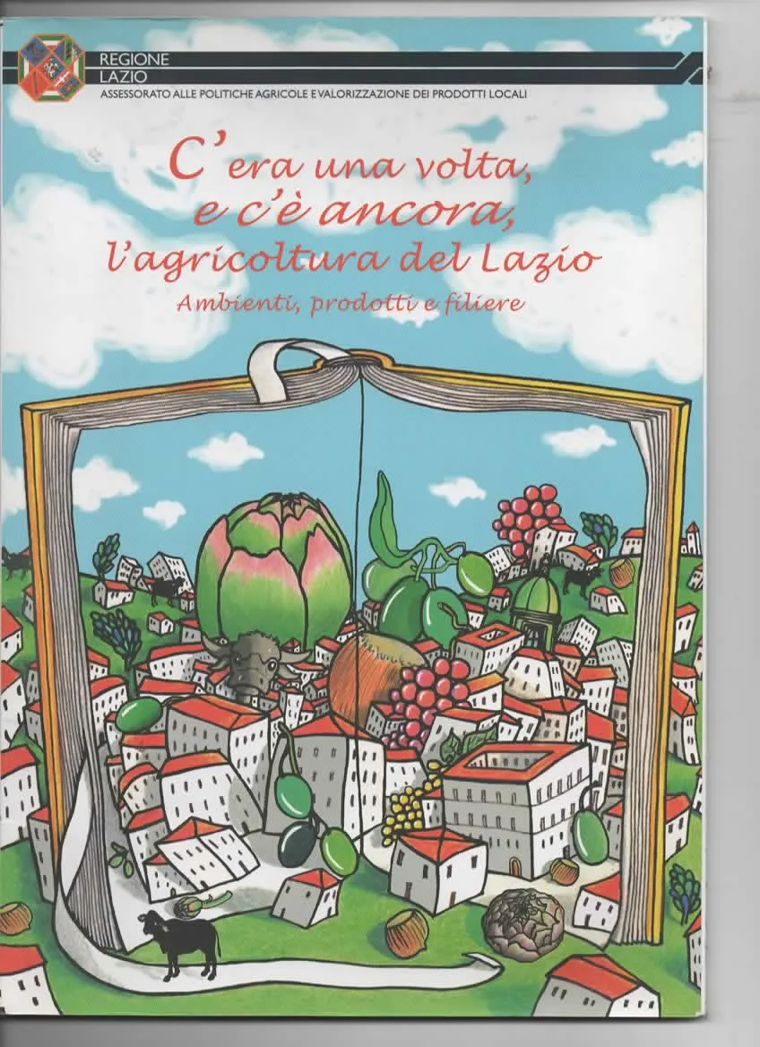 C'era una volta è c'è ancora l'agricoltura del Lazio – Regione Lazio (2012)