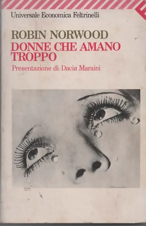 DONNE CHE AMANO TROPPO – ROBIN NORWOOD (1993)