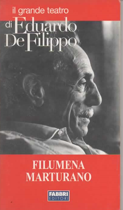 il grande teatro di EDUARDO DE FILIPPO – FILUMENA MARTURANO (2003)