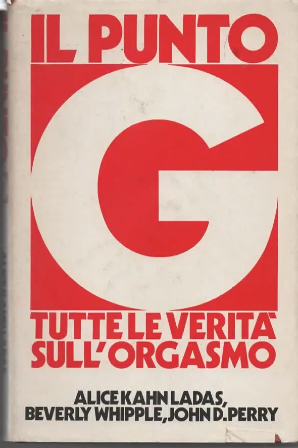 IL PUNTO G, TUTTE LE VERITA’ SULL’ORGASMO – ALICE KAHN LADAS, BEVERLY WHIPPLE, JOHN D. PERRY (1984)