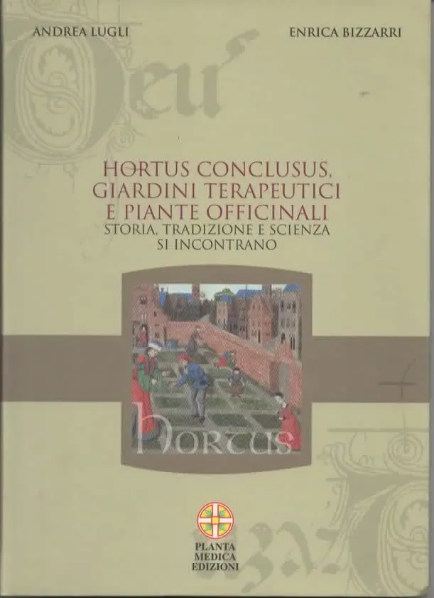 HORTUS CONCLUSUS GIARDINI TERAPEUTICI E PIANTE OFFICINALI – ENRICA BIZZARRI (2004)