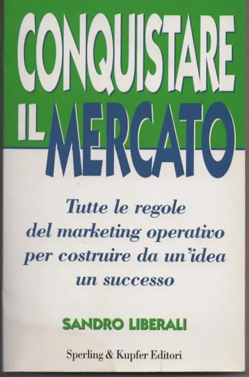 CONQUISTARE IL MERCATO – SANDRO LIBERALI (2000)