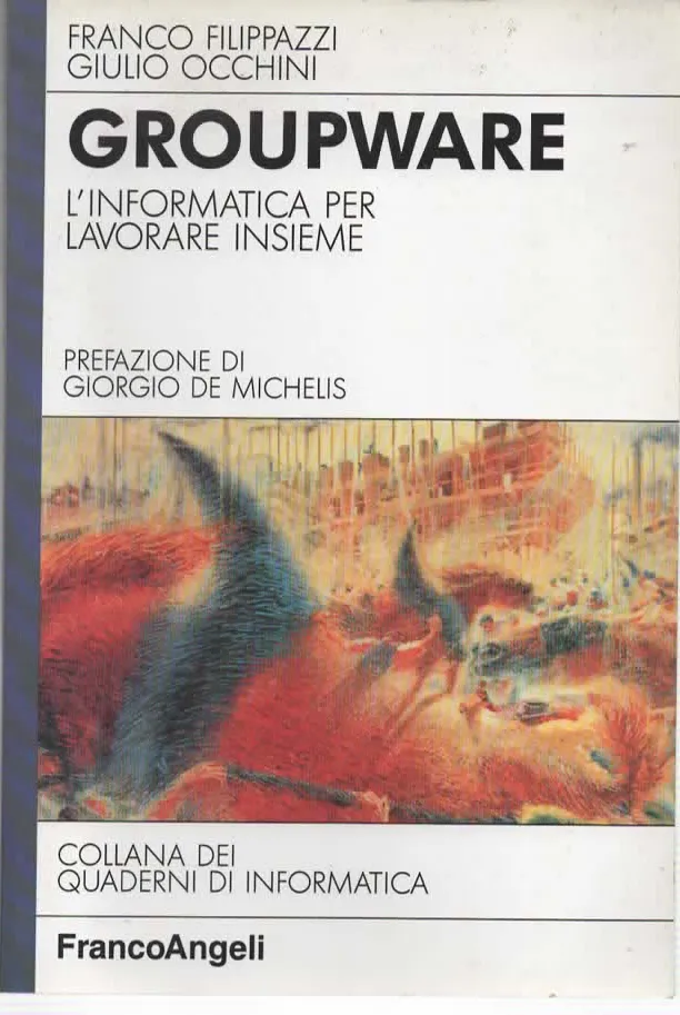 GROUPWARE/ L’INFORMATICA PER LAVORARE INSIEME – FRANCO FILIPPAZZI-GIULIO OCCHINI