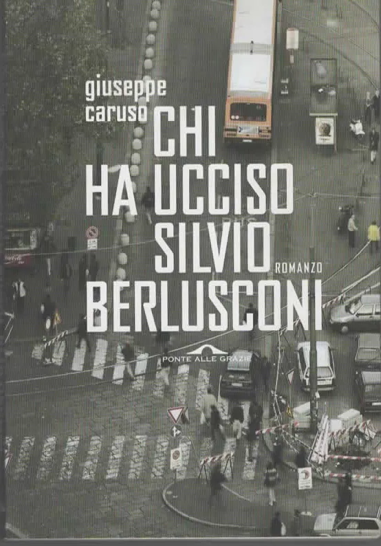 CHI HA UCCISO SILVIO BERLUSCONI – Giuseppe Caruso (2005)