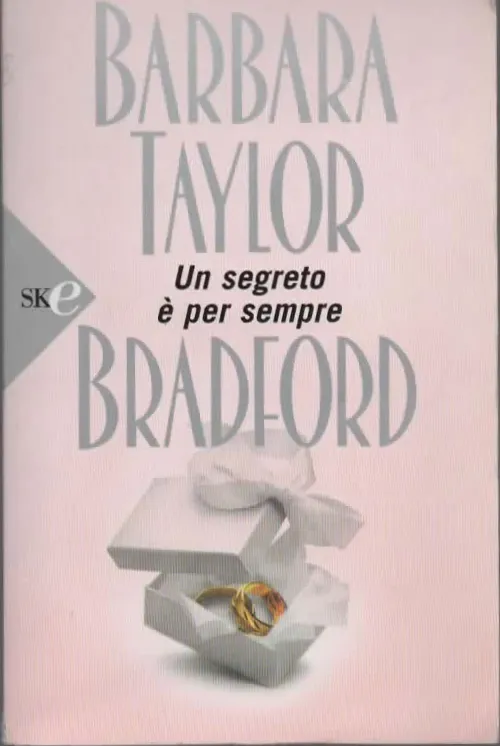 Un segreto è per sempre – BARBARA TAYLOR BRADFORD (2008)