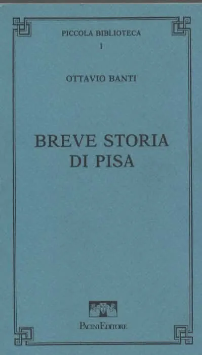 BREVE STORIA DI PISA – OTTAVIO BANTI (1989)