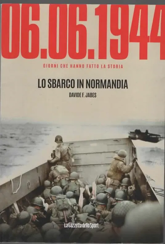 06.06.1944 LO SBARCO IN NORMANDIA – DAVIDE F.