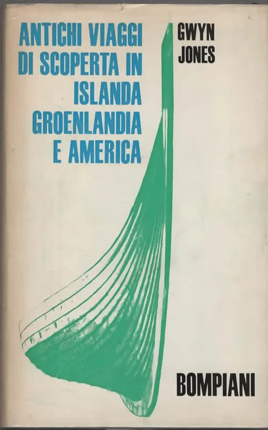 ANTICHI VIAGGI DI SCOPERTA IN ISLANDA, GROENLANDIA E AMERICA – GWYN JONES