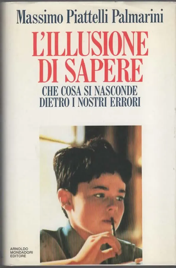 L’ILLUSIONE DI SAPERE – Massimo Piattelli Palmarini (1993)