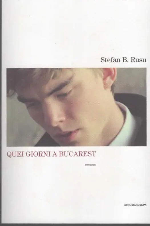QUEI GIORNI A BUCAREST – Stefan B. Rusu (2018)