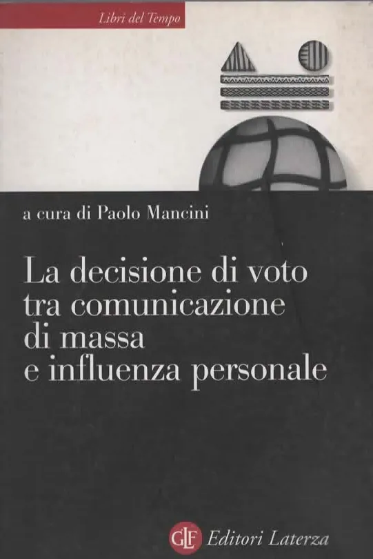 La decisione di voto tra comunicazione di massa e influenza personale – Editore Laterza